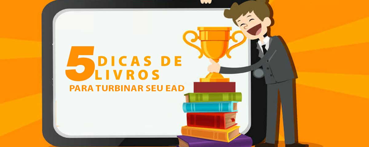 5 Livros para te ajudar a crescer o seu EaD