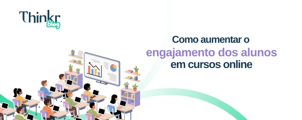 Como aumentar o engajamento dos alunos em cursos online